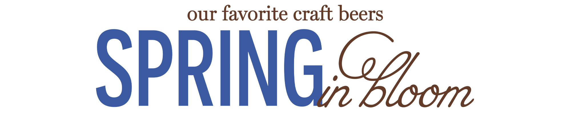our favorite craft beers - Spring in bloom