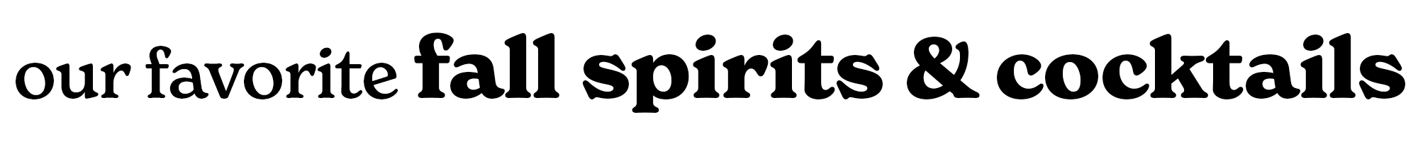 FALL25_seasonal_SPIRITSHeadline_desktop our favorite fall spirits & cocktails