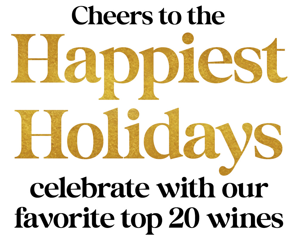 Cheers to the Happiest Holidays - Celebrate with our favorite top 20 wines